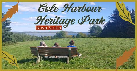 Cole Harbour Heritage Park Map, Guide & 360° Tour | Nova Scotia