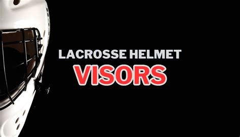 Lacrosse Helmet Visor: Everything You Need to Know - LaxEZ