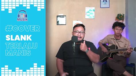 MI MUSIK | SLANK - TERLALU MANIS (COVER AKUSTIK) - YouTube