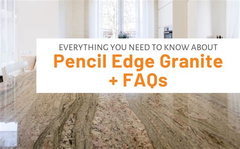 Everything You Need To Know About Pencil Edge Granite + FAQs