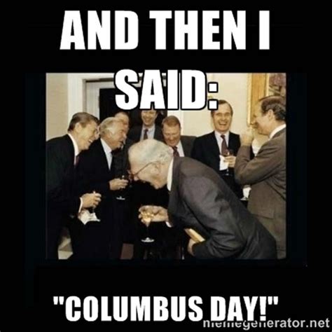 Columbus Day Memes: Pix for the Man Who ‘Discovered’ America | Heavy.com | Page 5