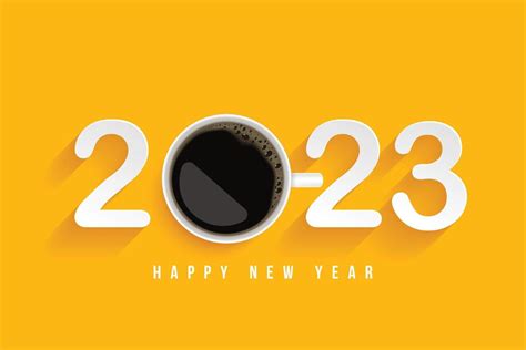 Happy New Year 2023 Enjoy a good time with your favorite cup of coffee ...