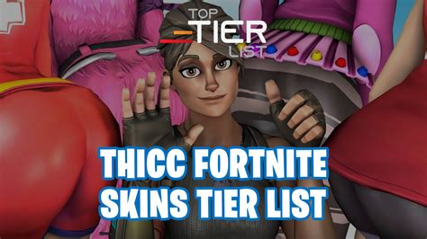 Thicc Fortnite Skins Tier List