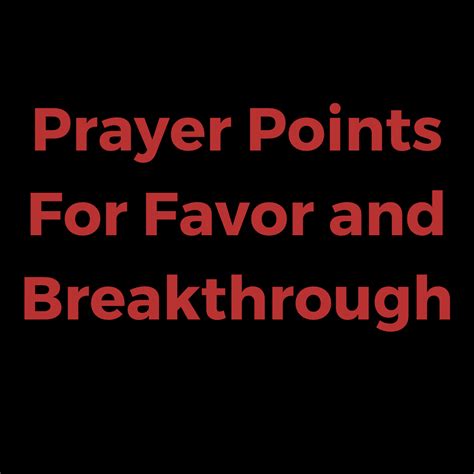 Prayer Points For Favor and Breakthrough - Everyday Prayer Guide