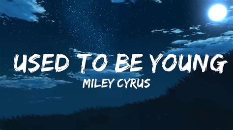 Miley Cyrus - Used To Be Young (Letra/Lyrics) | Music Hight - YouTube