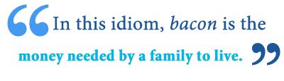 What Does Bring Home the Bacon Mean? - Writing Explained