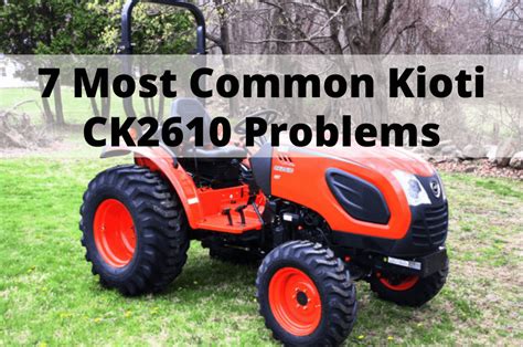 7 Most Common Kioti CK2610 Problems - Farm Sun Seed