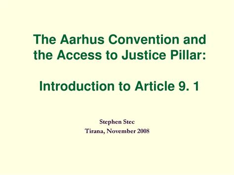 The Aarhus Convention and the Access to Justice Pillar: Introduction to Article 9. 1 Stephen ...