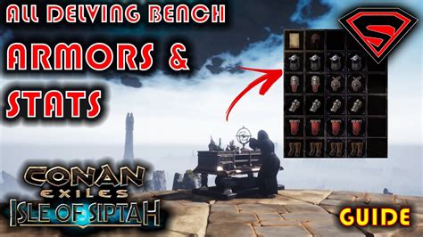 CONAN EXILES ISLE OF SIPTAH ALL DELVING BENCH ARMORS AND STATS - YouTube