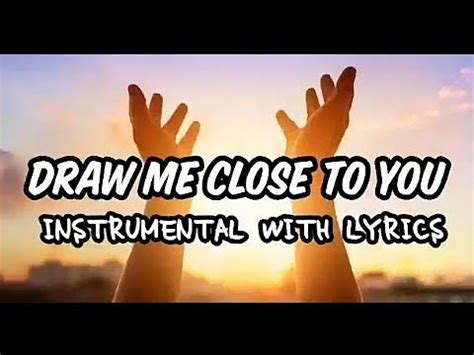 DRAW ME CLOSE TO YOU (INSTRUMENTAL) PIANO COVER WITH LYRICS Chords - Chordify