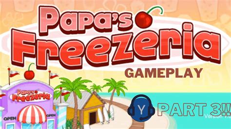 Papa's Freezeria Gameplay - Part 3 - YouTube