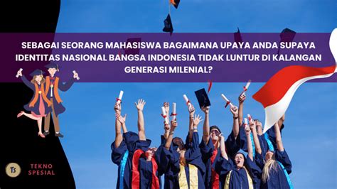 Sebagai Seorang Mahasiswa Bagaimana Upaya Anda Supaya Identitas Nasional Bangsa Indonesia Tidak ...