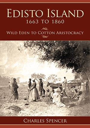 Edisto Island, 1663 to 1860: Wild Eden to Cotton Aristocracy by Charles ...