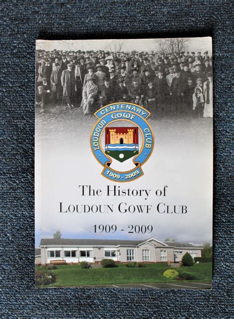 The History of Loudoun Gowf (Golf) Club 1909-2009 by Donnelly, Frank de ...