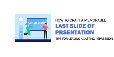 Last Slide of Your Presentation: How to Leave a Lasting Impression