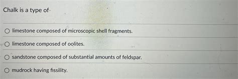 Solved Chalk is a type oflimestone composed of microscopic | Chegg.com