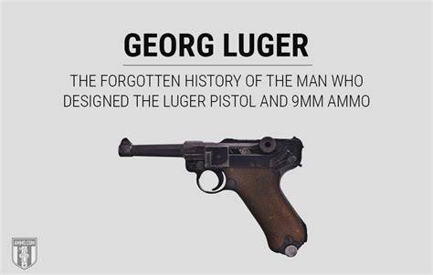 Georg Luger: The Forgotten History of the Man Who Designed the Luger ...