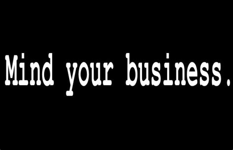 Minding Your Business - Mind Your Own Business - Fanpop