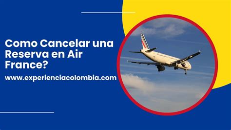 Como Cancelar una Reserva en Air France? - Experiencia Colombia