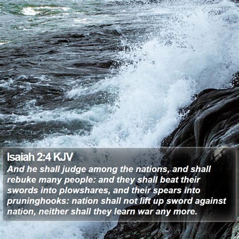 Isaiah 2:4 KJV - And he shall judge among the nations, and shall