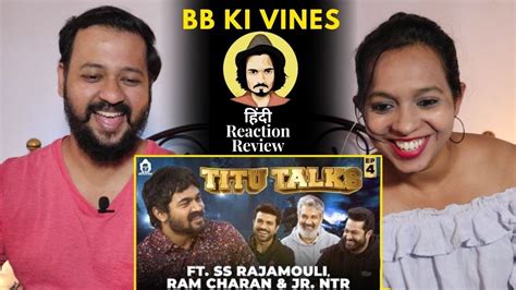 BB Ki Vines- | Titu Talks ft. SS Rajamouli, Ram Charan, NTR Jr. | Reaction l By Chitra & Rohit ...