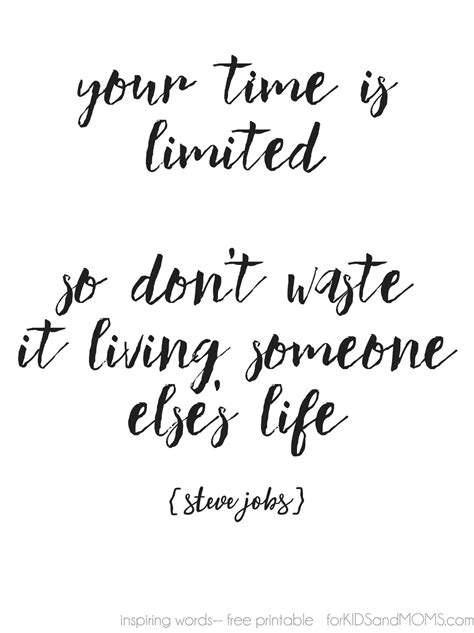 a quote that says your time is limited so don't waste it living someone ...