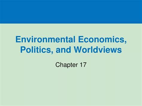 PPT - Environmental Economics, Politics, and Worldviews PowerPoint Presentation - ID:6091825