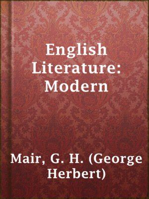 English Literature: Modern by G. H. (George Herbert) Mair · OverDrive: ebooks, audiobooks, and ...