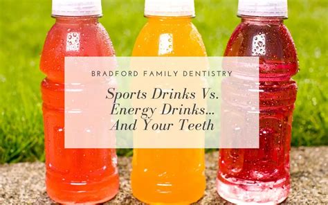 sports drinks vs. energy drinks and your teeth - Bradford Family ...