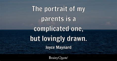 Joyce Maynard - The portrait of my parents is a...