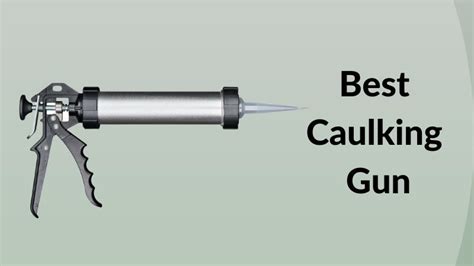 11 Best Caulking Guns: Reviews & Buying Guide