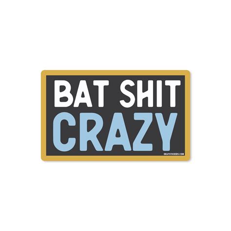 Bat Shit Crazy Sticker - Domestic Domestic