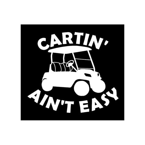 Buy Cartin Aint Easy Golf Cart Sticker - 5" Decal {White}- Funny Golf ...