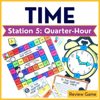 Telling Time Game Time Station 5: Time to the Quarter-Hour - Math Game