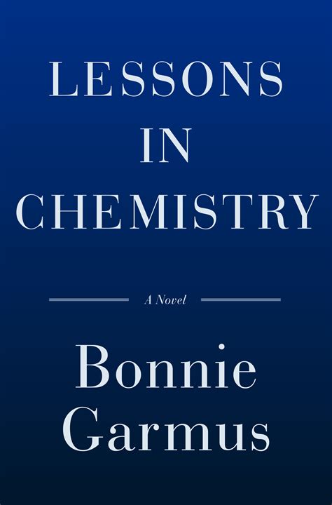 Lessons in Chemistry: A Novel by Bonnie Garmus - Hardcover - April 2022 - from A Cappella Books ...