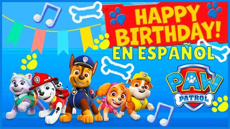 Happy Birthday Paw Patrol en Español | Feliz Cumpleaños Paw Patrol ...