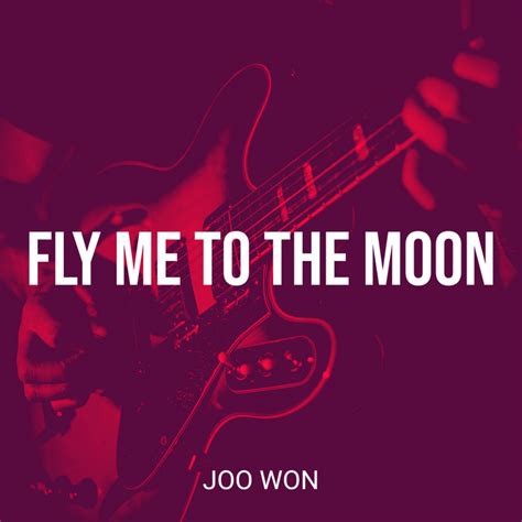 Fly Me to the Moon - song by Joo Won | Spotify