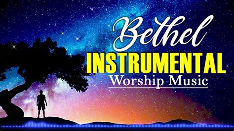 Best Bethel Instrumental Worship Music 2021 🙏 Blessing Christian Praise ...