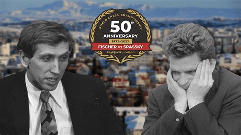 50 Years Later: Why Fischer Vs. Spassky Was The Greatest World ...