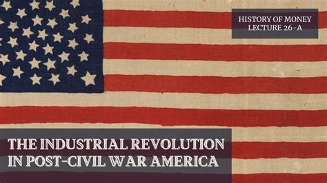 The Industrial Revolution in Post-Civil War America (HOM 26-A) - YouTube