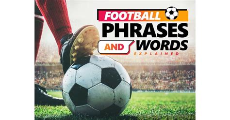 Football Phrases: Slang Terms, Lingo and Words Explained