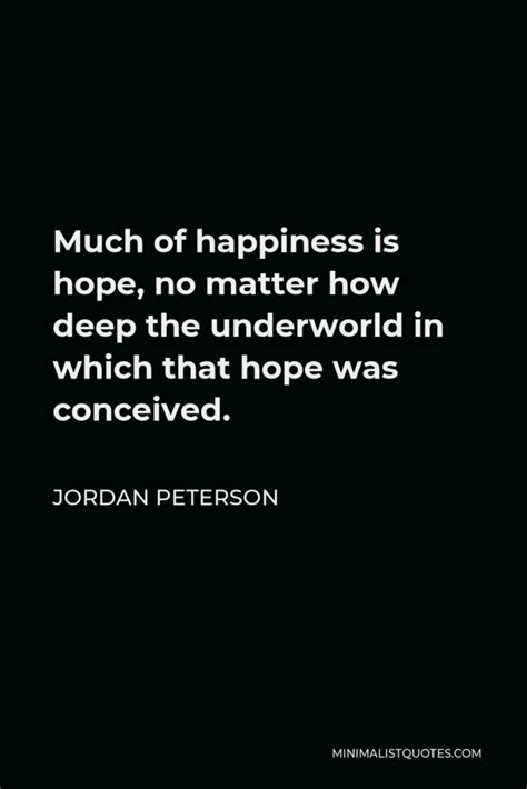 Jordan Peterson Quote: It's a luxury to pursue what makes you happy; it ...