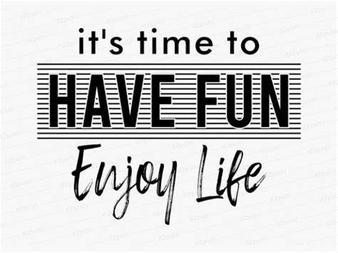 have fun enjoy life funny quotes t shirt design graphic, vector, illustration motivation ...