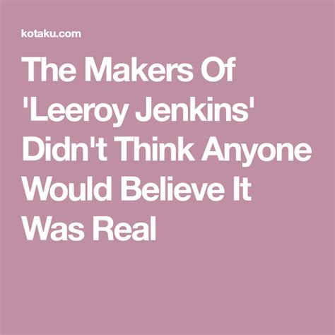 The Makers Of 'Leeroy Jenkins' Didn't Think Anyone Would Believe It Was ...