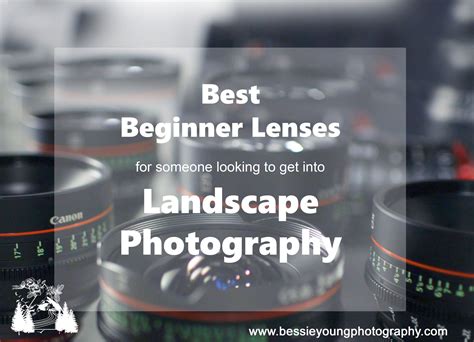 Best Beginner Lenses for Landscape Photography — Bessie Young Photography