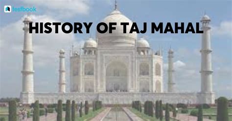 History of Taj Mahal – Know Architectural History, Timeline & Facts