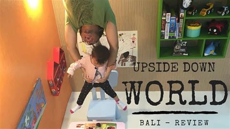 Upside Down World Bali Review: Dunia Terbalik! | Smell Like Home