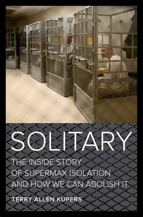 The Psychological Damage of Solitary Confinement – UC Press Blog