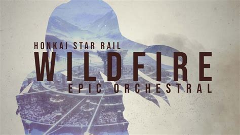 WILDFIRE - Epic Orchestral「 Honkai Star Rail 」 - YouTube