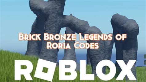 Brick Bronze Legends of Roria Codes January 2025 - Pillar Of Gaming